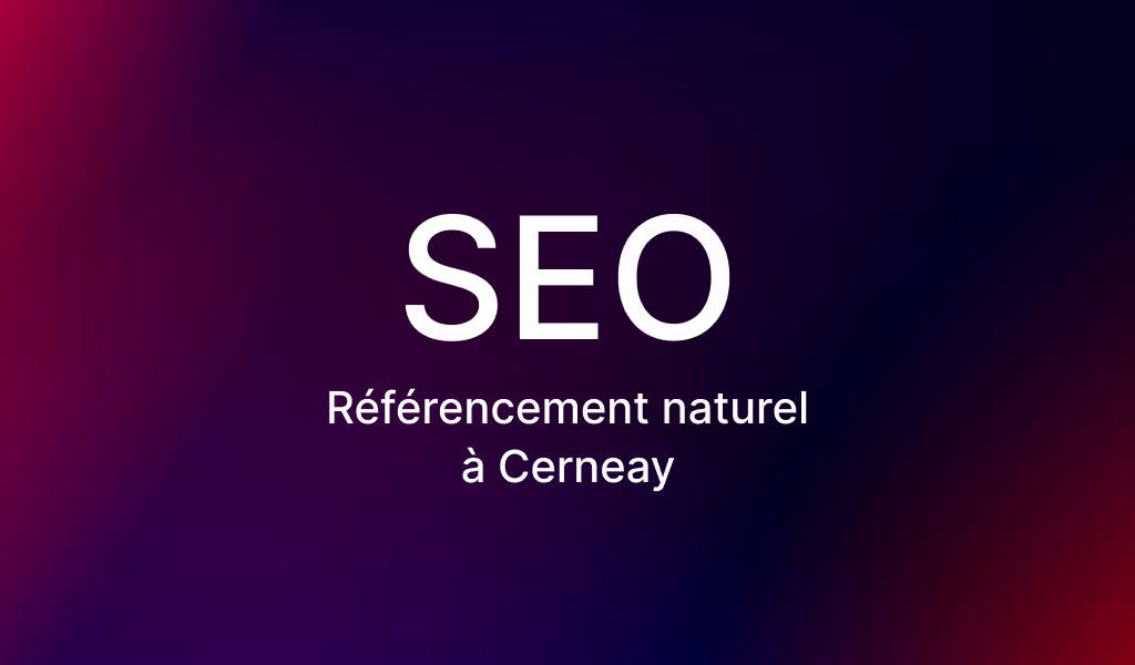 Comment booster le référencement de votre site web à Cernay ?