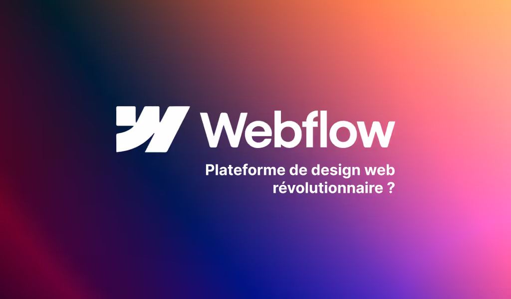 Webflow est-elle la plateforme de design web révolutionnaire ?